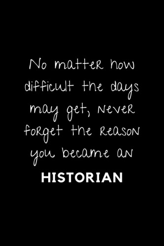 Libro: Never Forget The Reason You Became An Historian: Thou