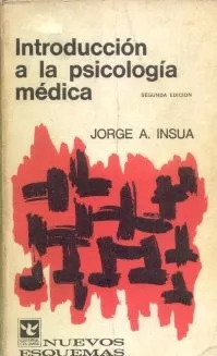 Jorge A. Insua: Introduccion A La Psicologia Medica