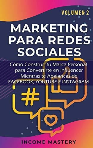 Marketing Para Redes Sociales, de Income Mastery., vol. N/A. Editorial Kazravan Enterprises LLC, tapa blanda en español, 2019