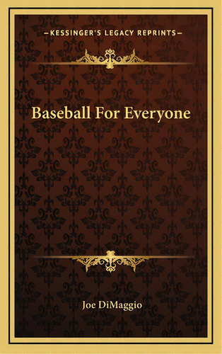 Baseball For Everyone, De Dimaggio, Joe. Editorial Kessinger Pub Llc, Tapa Dura En Inglés