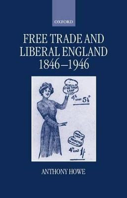 Libro Free Trade And Liberal England, 1846-1946 - Anthony...