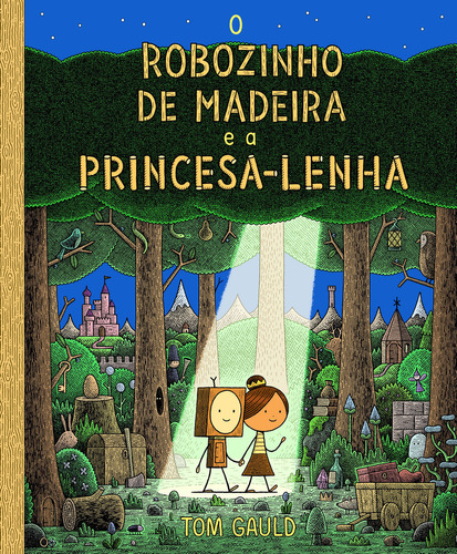 O Robozinho De Madeira E A Princesa Lenha, De Tom Gauld. Vr Editora, Capa Dura Em Português