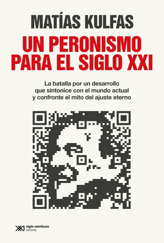 Un Peronismo Para El Siglo Xxi - Matias Kulfas