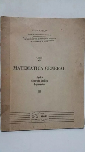 Curso De  Matemática General. Por César A. Trejo.