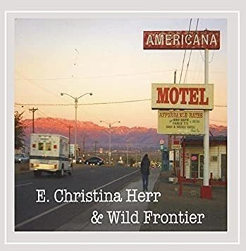 Herr E. Christina & Wild Frontier Americana Motel Cd