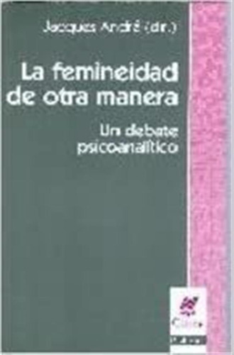 Femineidad De Otra Manera - Un Debate, André, Nueva Visión