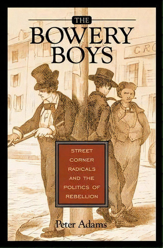 The Bowery Boys, De Peter Adams. Editorial Abc Clio, Tapa Dura En Inglés