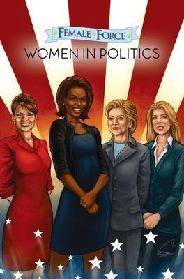 Female Force : Women In Politics Volume 1: A Grap (hardback)