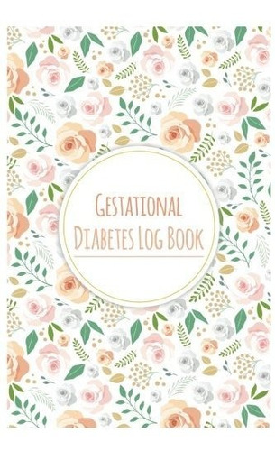 Book : Gestational Diabetes Log Book Keep Record Of Daily..