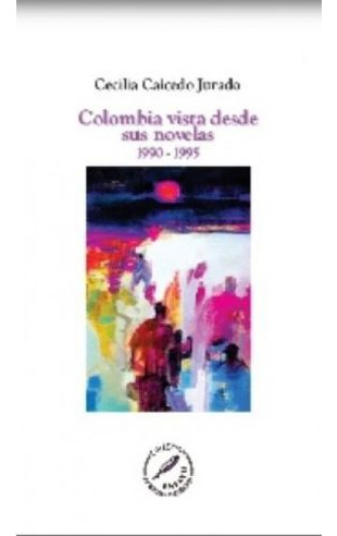 Libro Colombia Vista Desde Sus Novelas 1990 - 1995