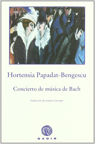 Concierto De Musica De Bach, De Hortensia Papadat-bengescu. Editorial Gadir, Tapa Blanda En Español, 2017