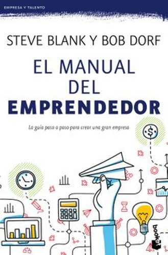 El Manual Del Emprendedor - Steve Blank; Bob Dorf · Booket