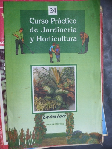 Curso Practico De Jardineria Y Horticultura  Nº 24  Cronica