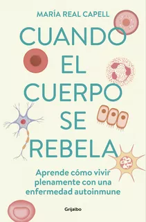 Livro Fisico - Cuando El Cuerpo Se Rebela,bienestar, Salud Y Vida Natural