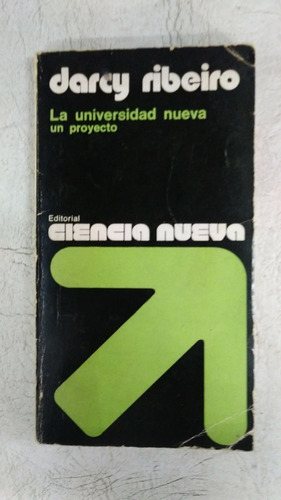 La Universidad Nueva - Darcy Ribeiro - Ed. Ciencia Nueva