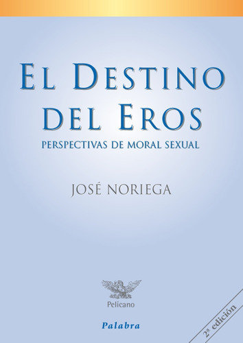 El Destino Del Eros, De Noriega, José. Editorial Ediciones Palabra, S.a., Tapa Blanda En Español