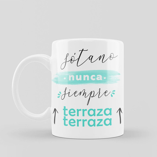 Taza De Cerámica Meme Sotano Nunca Siempre Terraza Terraza