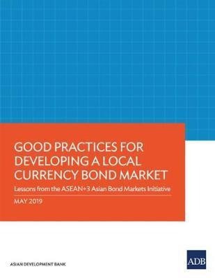 Good Practices For Developing A Local Currency Bond Marke...