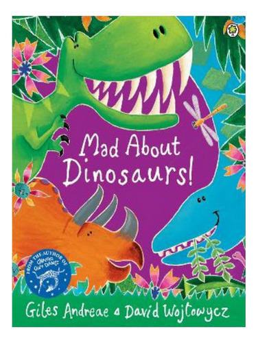 Mad About Dinosaurs! - Giles Andreae. Eb08