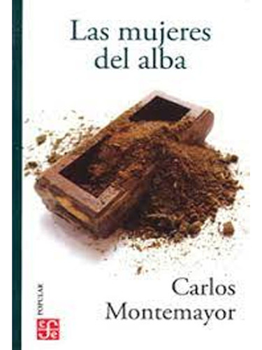 Las Mujeres Del Alba.  Carlos Montemayor