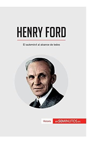 Libro: Henry Ford: El Automóvil Al Alcance De Todos (histori
