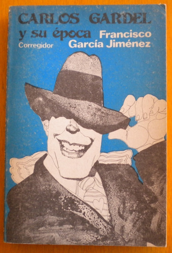 García Jiménez Francisco / Carlos Gardel Y Su Época 