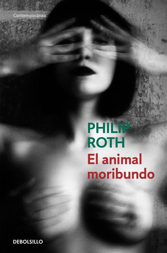 El Animal Moribundo, De Roth, Philip. Editorial Debolsillo, Tapa Blanda En Español