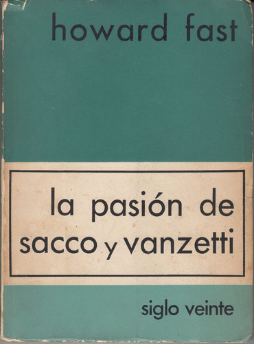 Pasion De Sacco Y Vanzetti Howard Fast 1° De Mayo Obreros