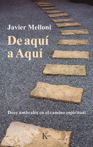 comprar De aquí a Aquí: Doce umbrales en el camino espiritual, de Melloni, Javier. Editorial Editorial Kairos, tapa blanda en español, 2021
