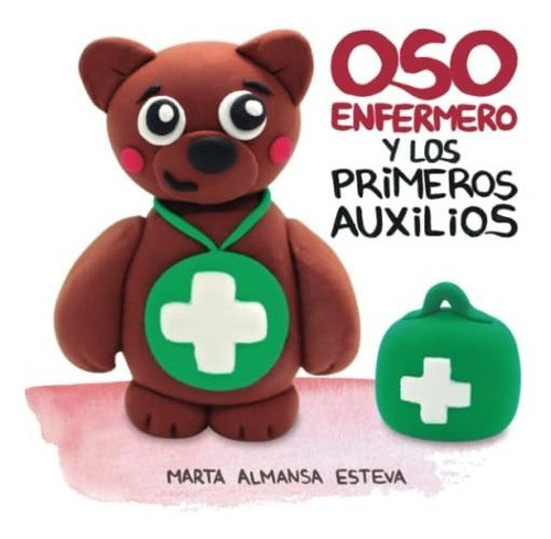 Libro : Oso Enfermero Y Los Primeros Auxilios Un Cuento...