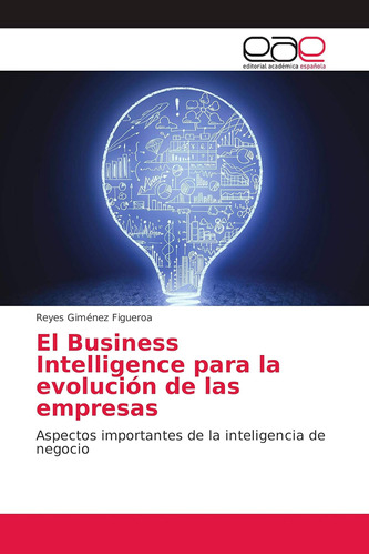 Libro: El Business Intelligence Para La Evolución De Las De