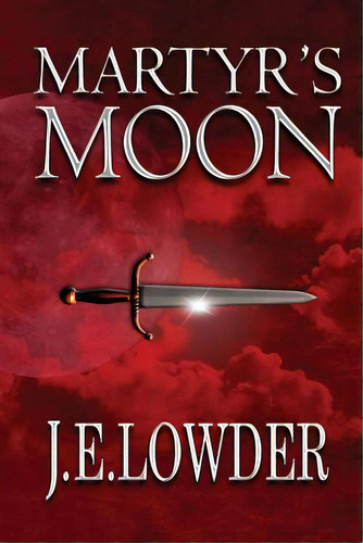 Martyr's Moon, De Lowder, J. E.. Editorial Wordcrafts Pr, Tapa Blanda En Inglés