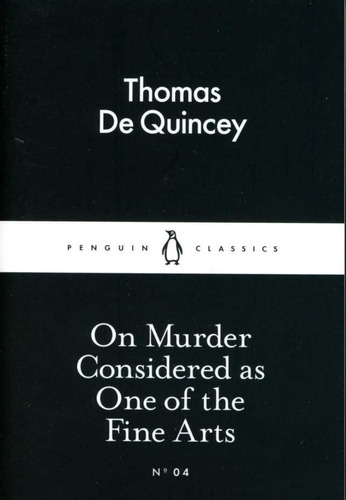 On Murder Considered As One Of The Fine Arts - De Quincey Th