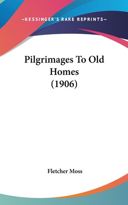 Libro Pilgrimages To Old Homes (1906) - Moss, Fletcher