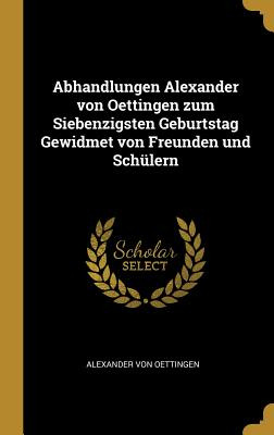 Libro Abhandlungen Alexander Von Oettingen Zum Siebenzigs...