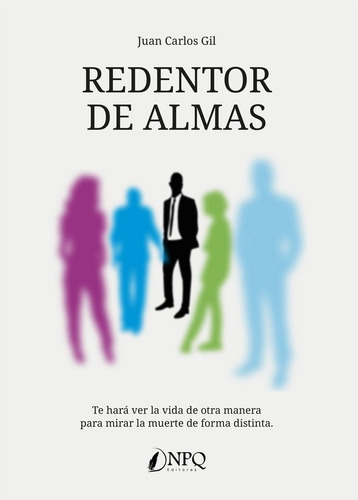 REDENTOR DE ALMAS, de GIL, JUAN CARLOS. Editorial NPQ EDITORES, tapa blanda en español