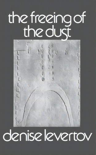 Freeing Of The Dust Pa, De Denise Levertov. Editorial New Directions Publishing Corporation, Tapa Blanda En Inglés