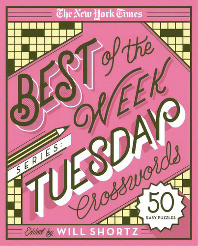 The New York Times Best Of The Week Series: Tuesday Crosswords: 50 Easy Puzzles, De New York Times., Vol. 1. Editorial Griffin, Tapa Blanda En Inglés