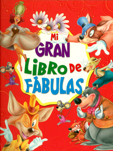 Mi Gran Libro De Fábulas, de Varios autores. 8467748260, vol. 1. Editorial Editorial Ediciones Gaviota, tapa blanda, edición 2018 en español, 2018