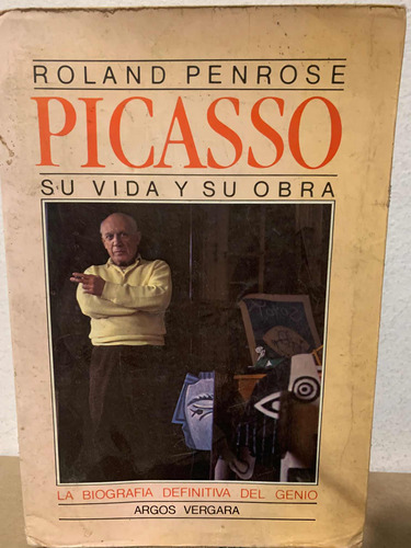 Picasso Su Vida Y Su Obra Penrose Roland · Argos Vergara