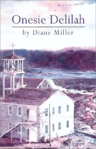 Onesie Delilah, De Diane Miller. Editorial Xlibris, Tapa Dura En Inglés