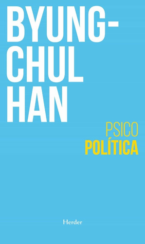 Psicopolitica - Byung Chul Han - Herder - Libro