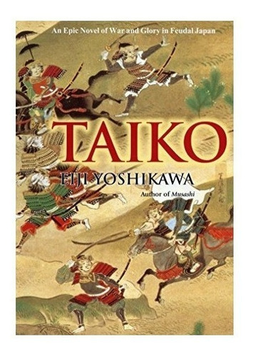 Taiko: An Epic Novel Of War And Glory In Feudal Japan - E...