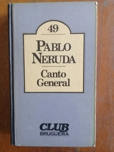Pablo Neruda . Canto General. Club Bruguera