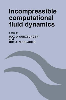 Incompressible Computational Fluid Dynamics - Max D. Gunz...