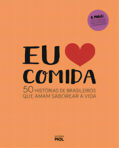 Eu Amo Comida: 50 Histórias De Brasileiros Que Amam Saborear A Vida, De Es, Vários. Editora Mol, Capa Mole Em Português, 2016