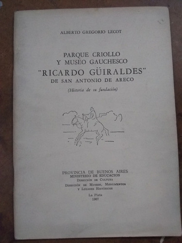 Parque Criollo Y Museo Gauchesco.  Ricardo Güiraldes  1967