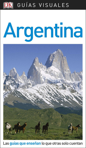 Argentina (guías Visuales): Las Guías Que Enseñan Lo Que Otr