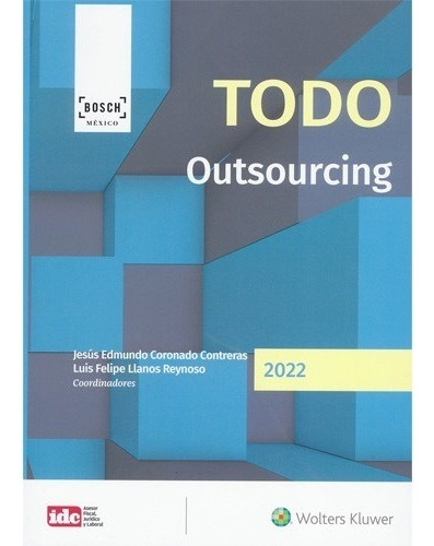 Todo Outsourcing 2022: N/a, De Llanos Reynoso, Luis Felipe. Serie N/a, Vol. N/a. Editorial Bosch México, Tapa Blanda, Edición 1era Edición En Español, 2022