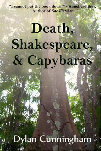 Death, Shakespeare, & Capybaras, De Cunningham, Dylan. Editorial Createspace, Tapa Blanda En Inglés